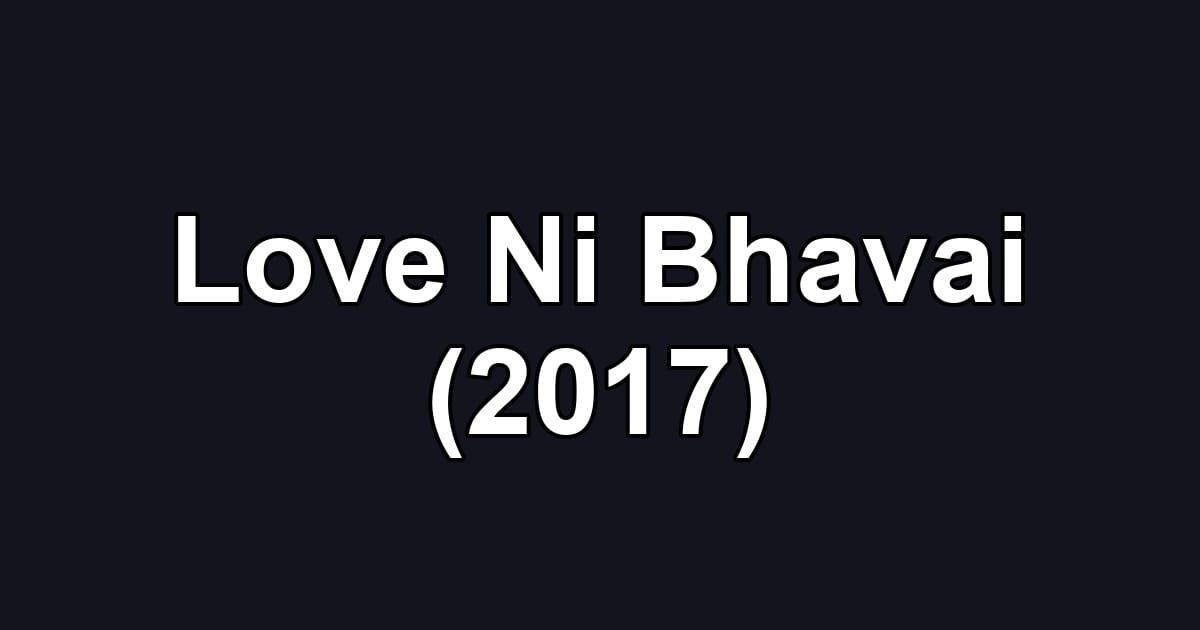 Love Ni Bhavai (2017)