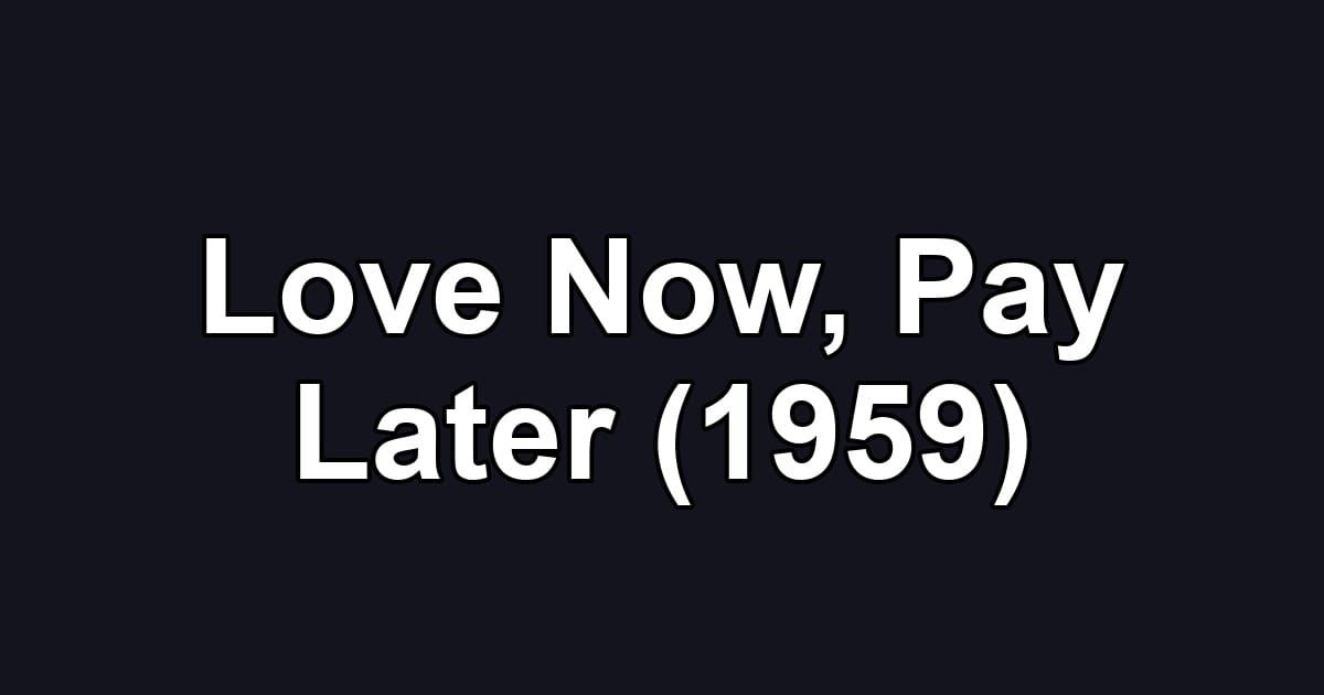Love Now, Pay Later (1959)