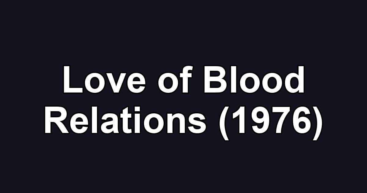 Love of Blood Relations (1976)