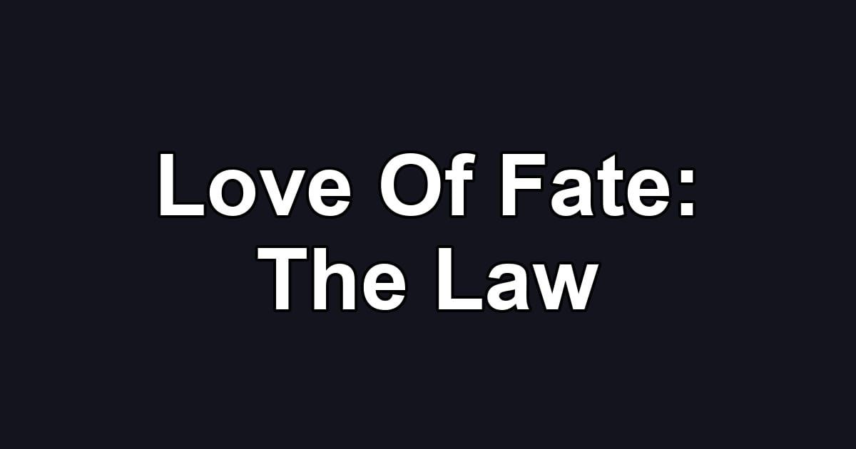 Love Of Fate: The Law