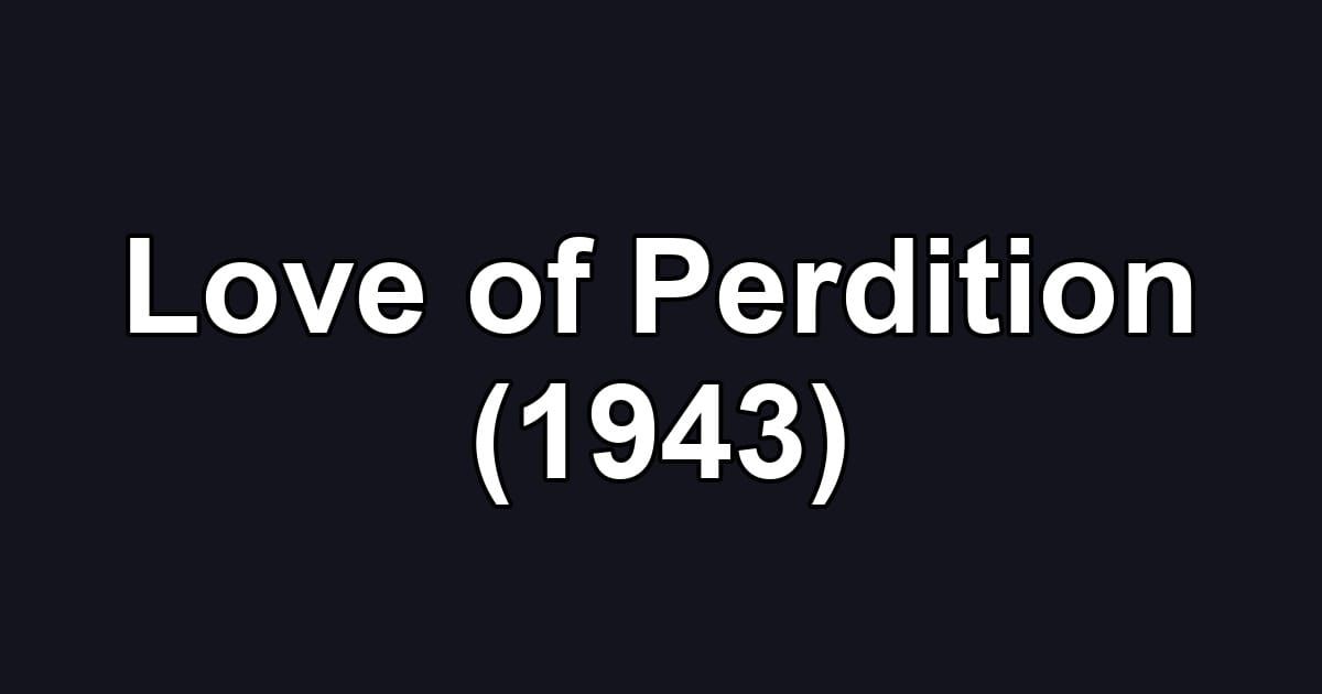 Love of Perdition (1943)
