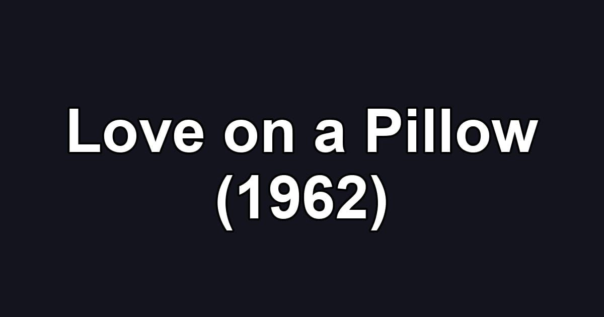 Love on a Pillow (1962)