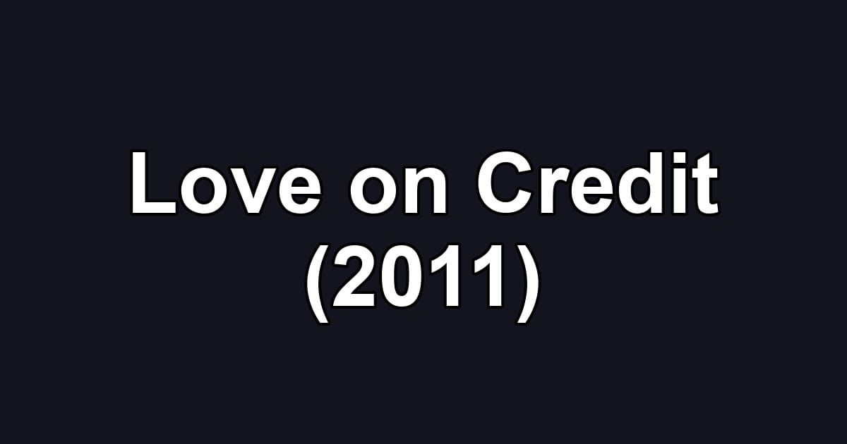 Love on Credit (2011)