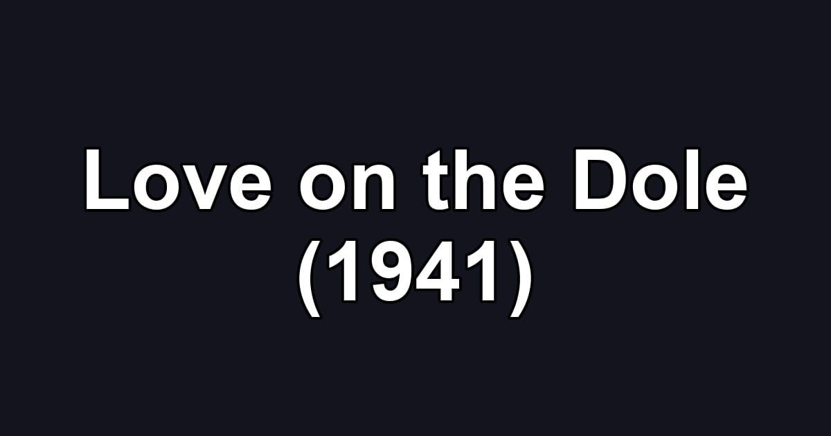 Love on the Dole (1941)