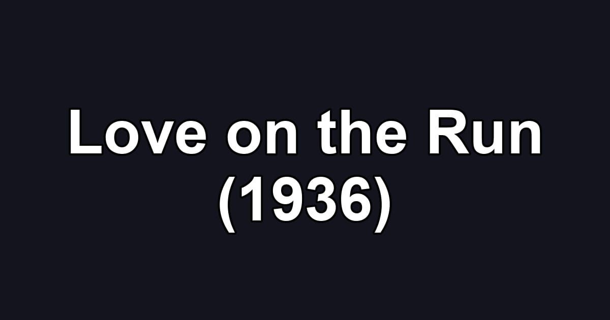 Love on the Run (1936)