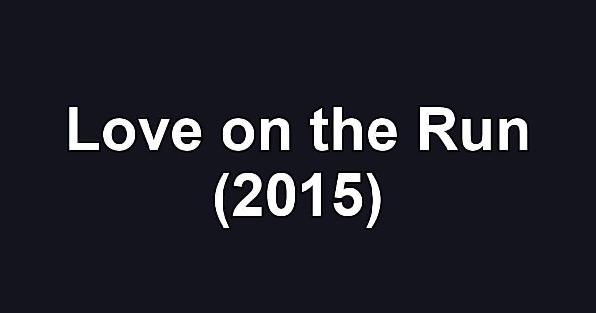 Love on the Run (2015)