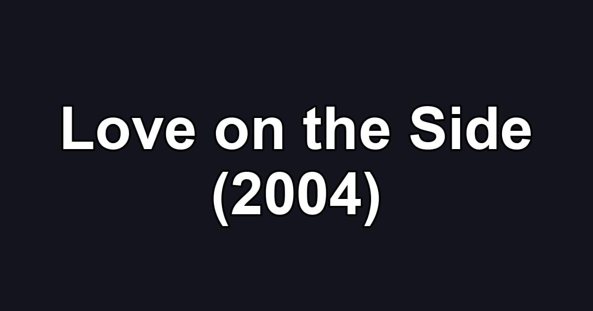 Love on the Side (2004)