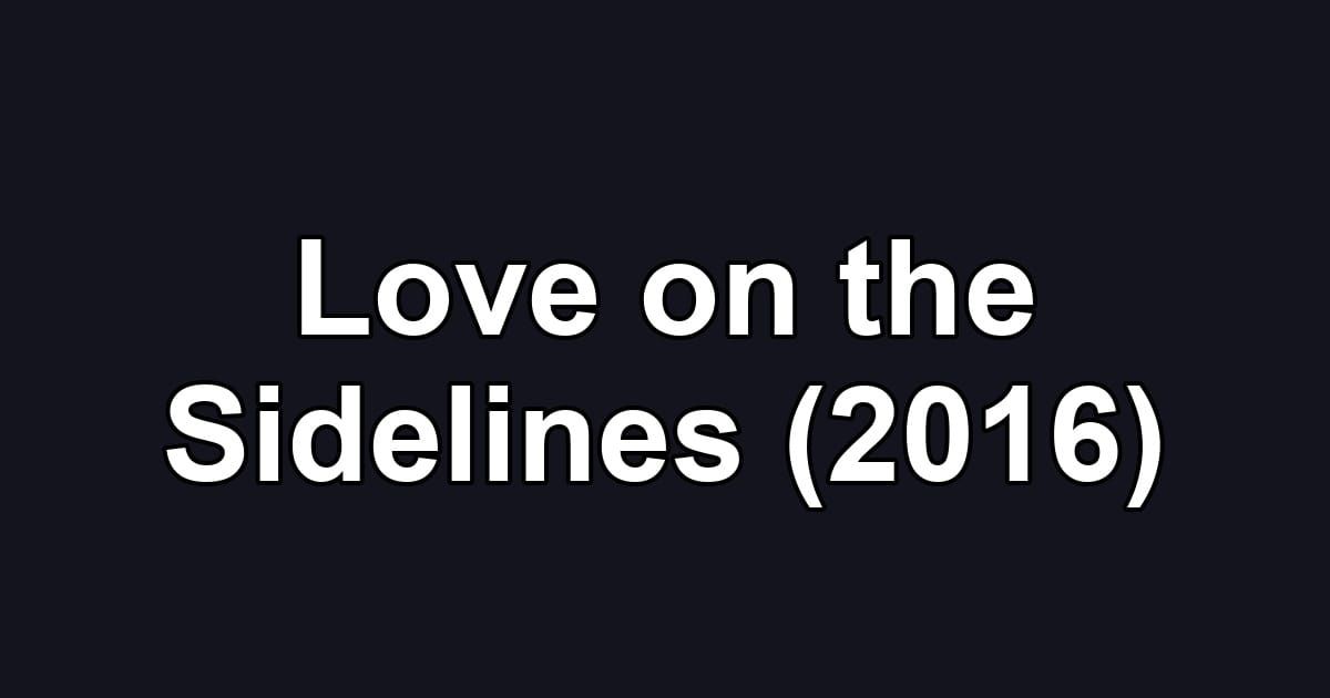 Love on the Sidelines (2016)