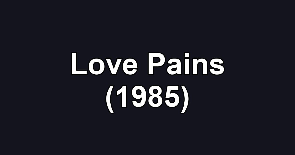 Love Pains (1985)
