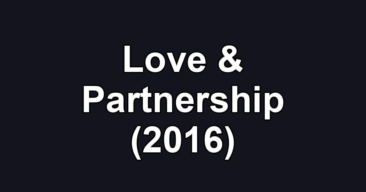 Love & Partnership (2016)