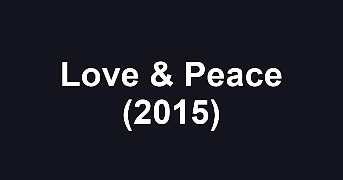 Love & Peace (2015)
