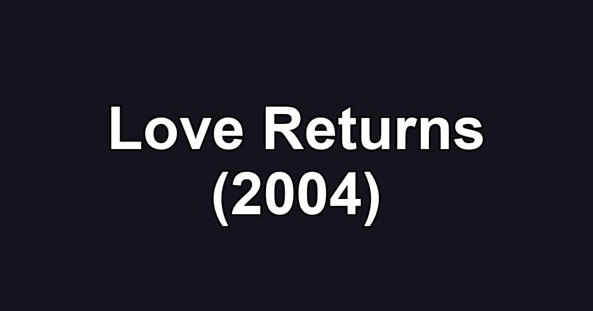 Love Returns (2004)