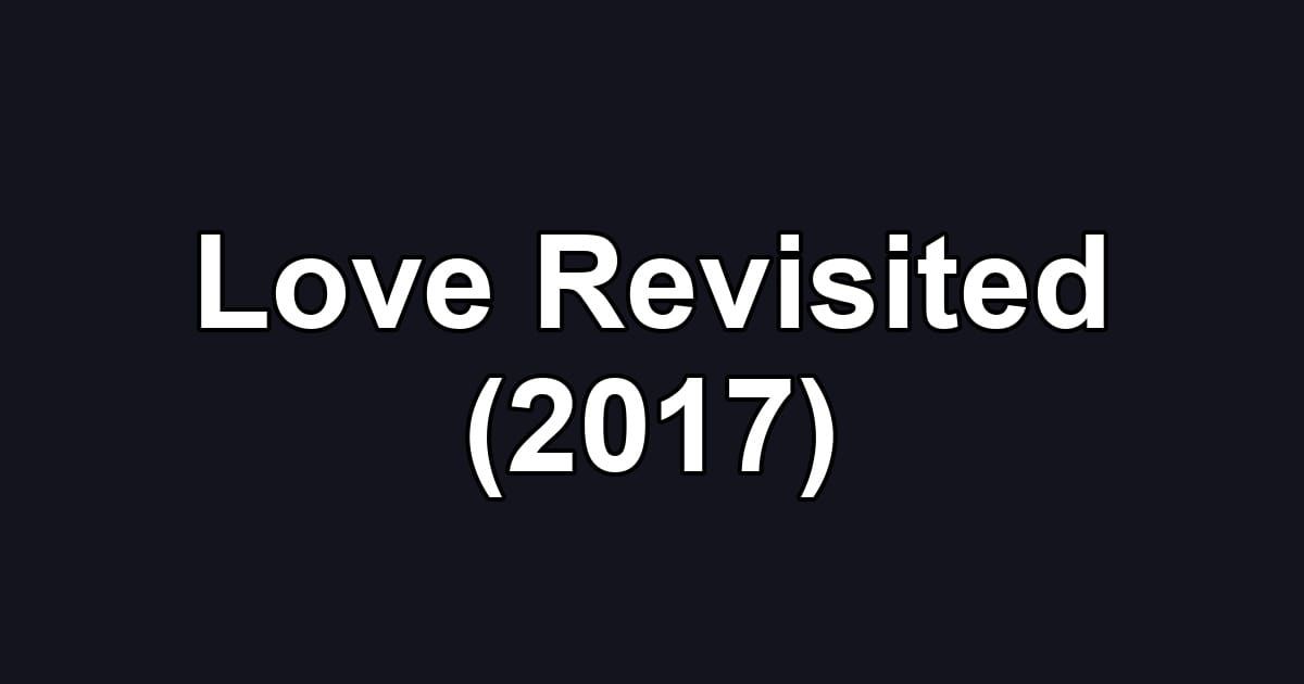 Love Revisited (2017)