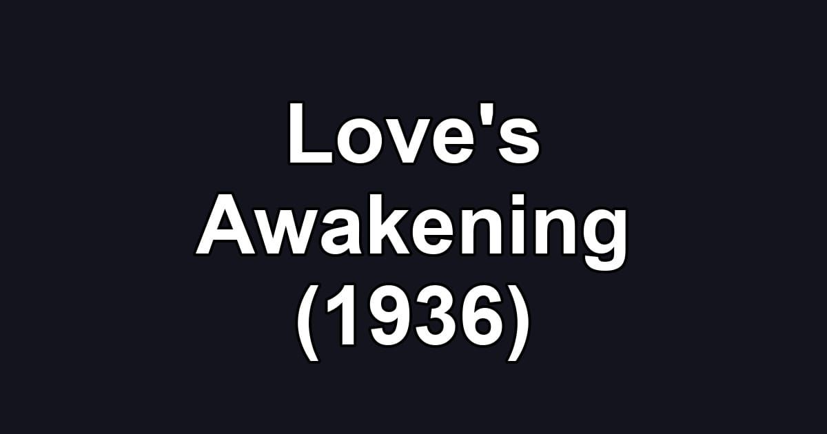 Love's Awakening (1936)