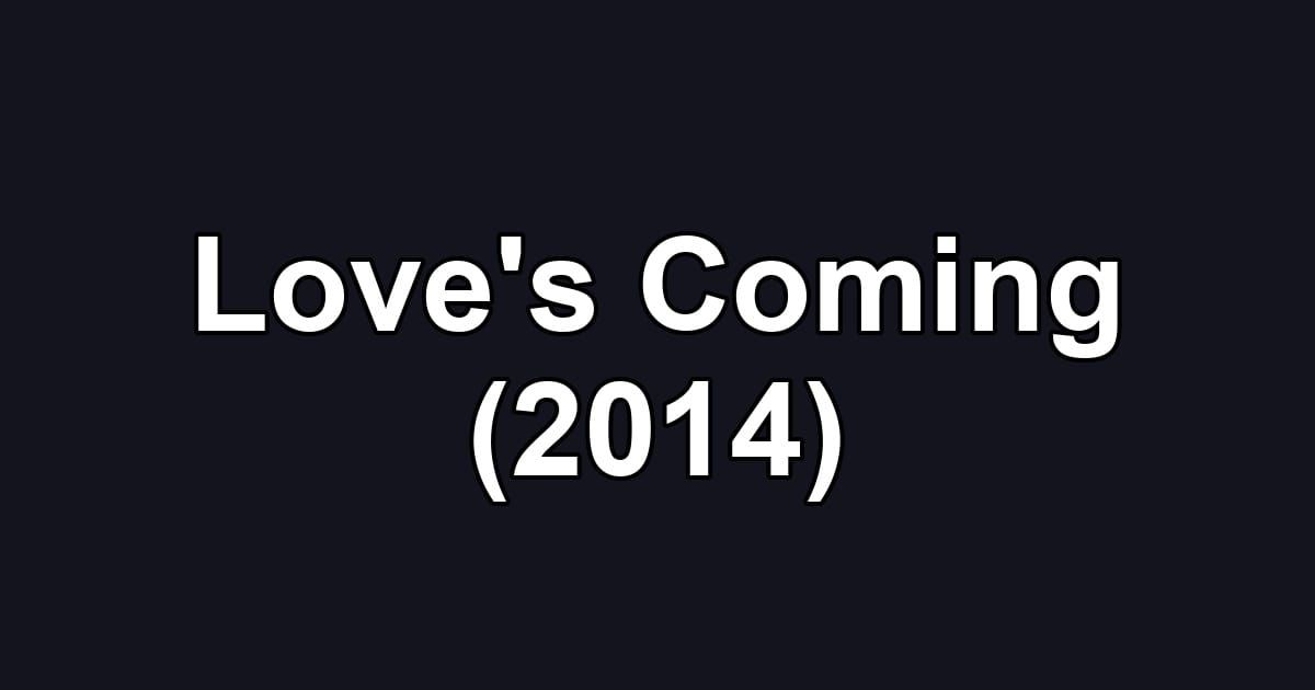Love's Coming (2014)
