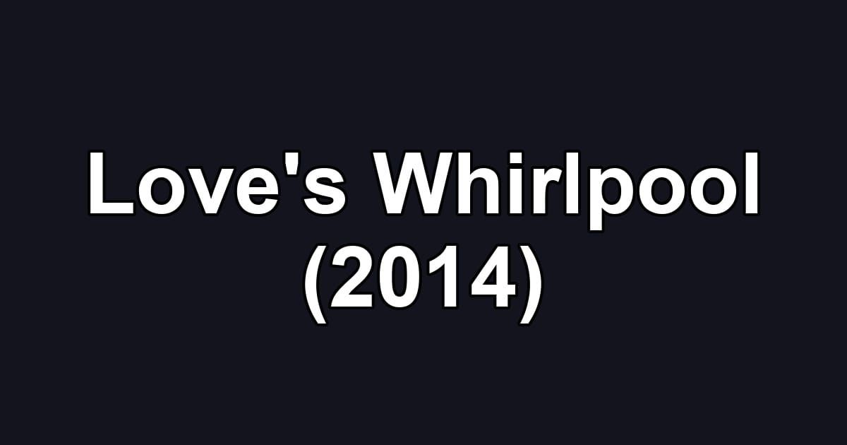 Love's Whirlpool (2014)