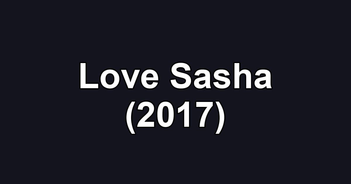 Love Sasha (2017)