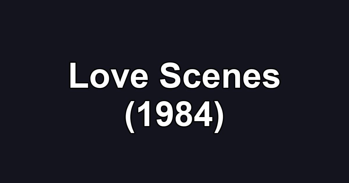 Love Scenes (1984)