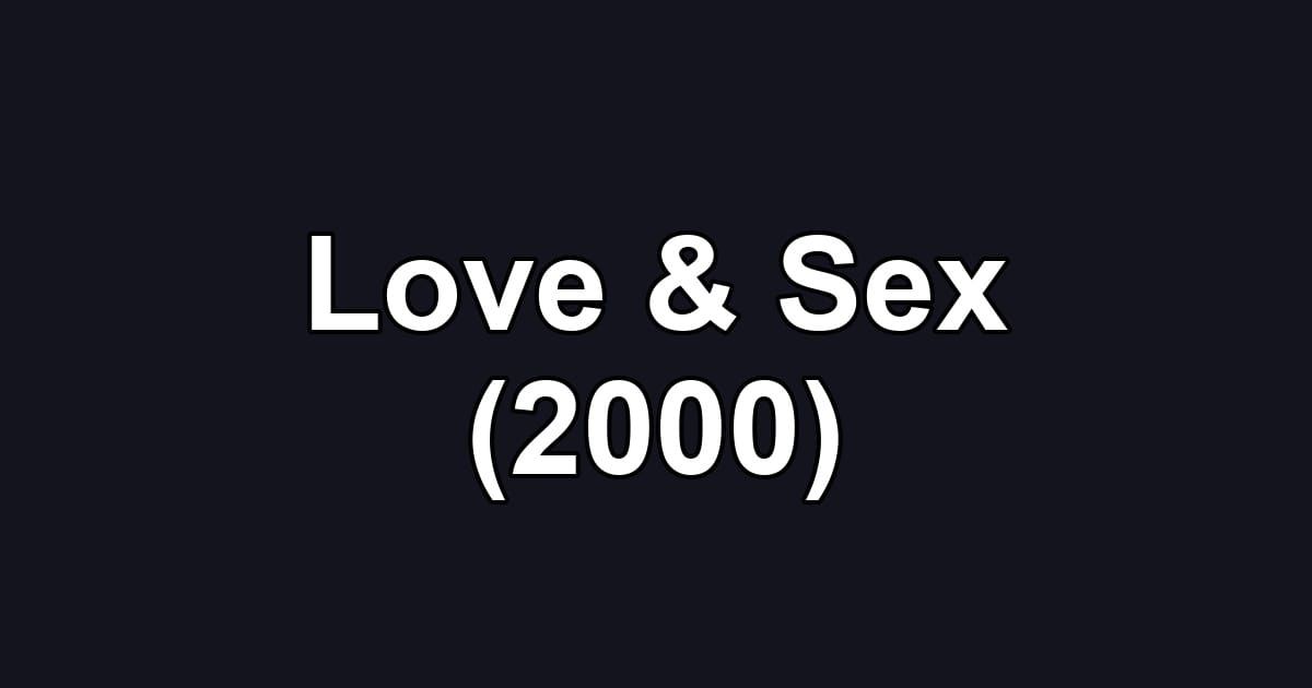 Love & Sex (2000)