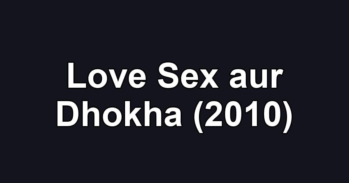 Love Sex aur Dhokha (2010)