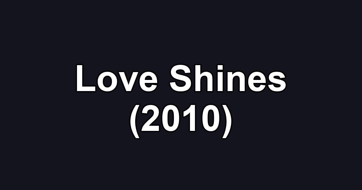 Love Shines (2010)