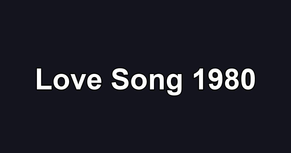 Love Song 1980
