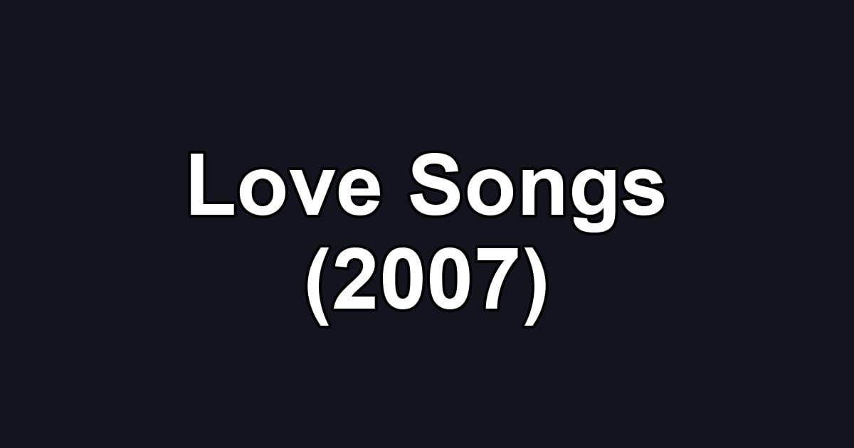 Love Songs (2007)
