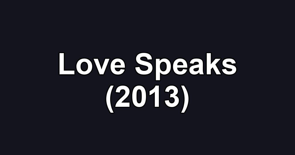Love Speaks (2013)