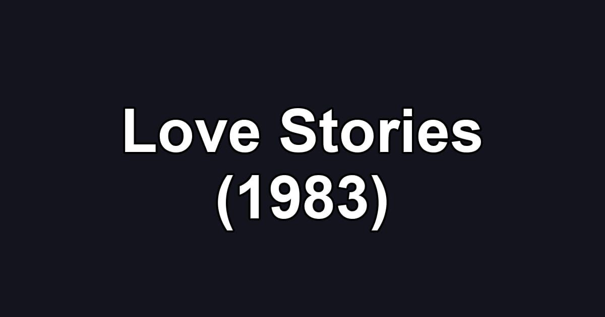 Love Stories (1983)