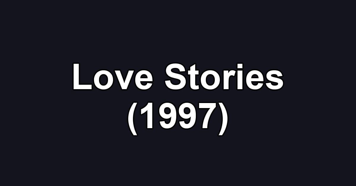 Love Stories (1997)