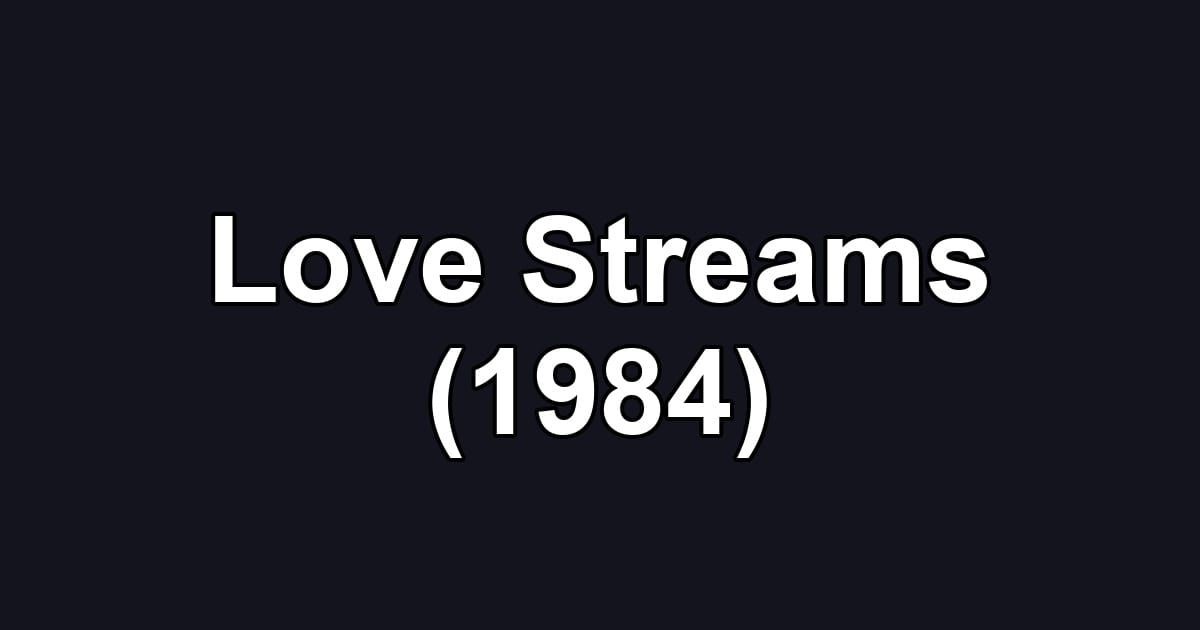 Love Streams (1984)