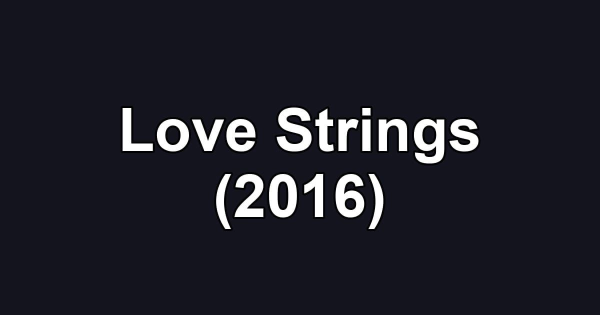Love Strings (2016)