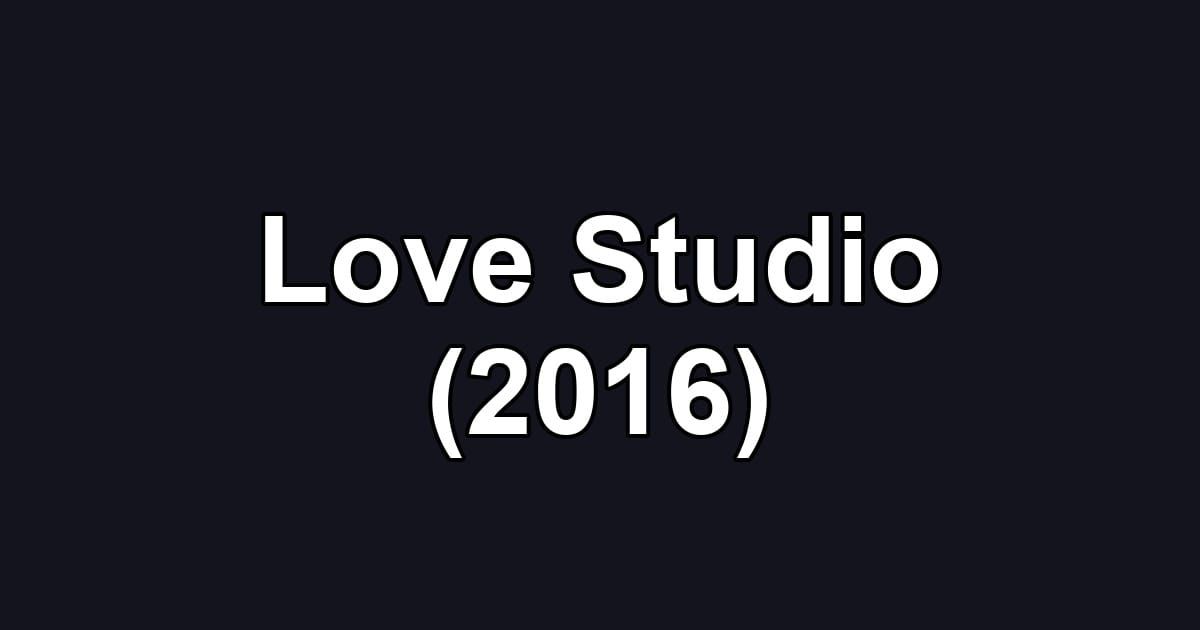 Love Studio (2016)