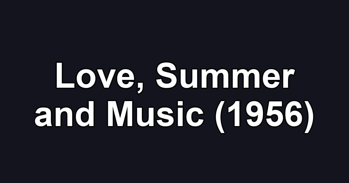 Love, Summer and Music (1956)