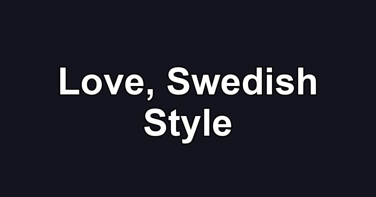 Love, Swedish Style