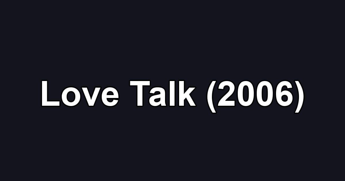 Love Talk (2006)