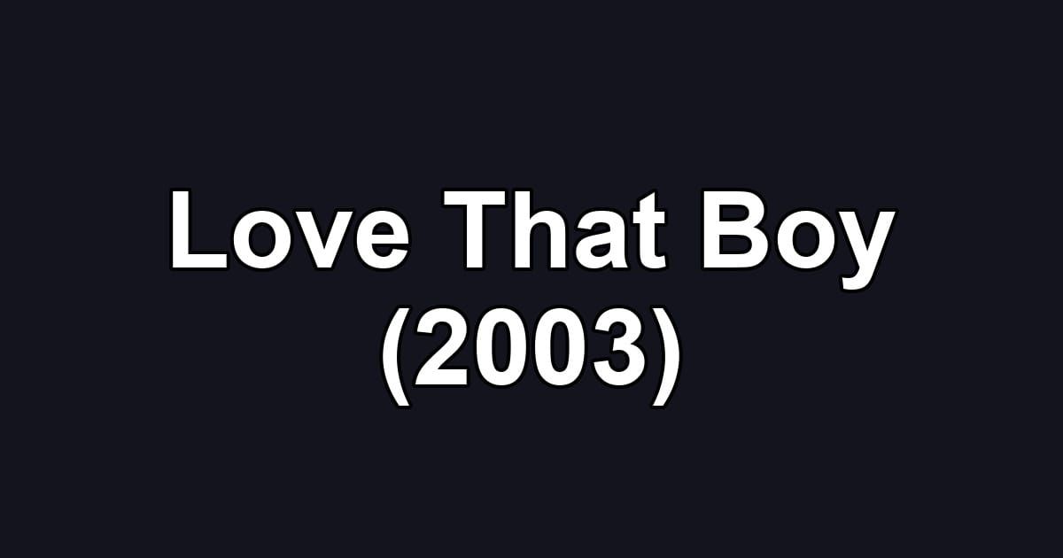 Love That Boy (2003)