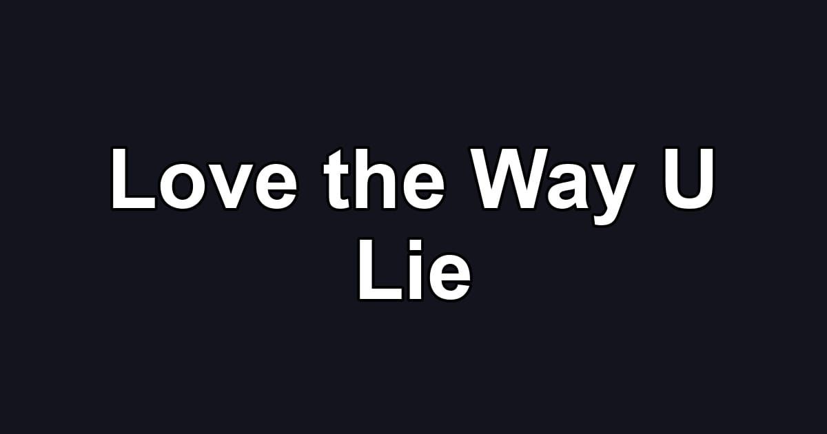 Love the Way U Lie