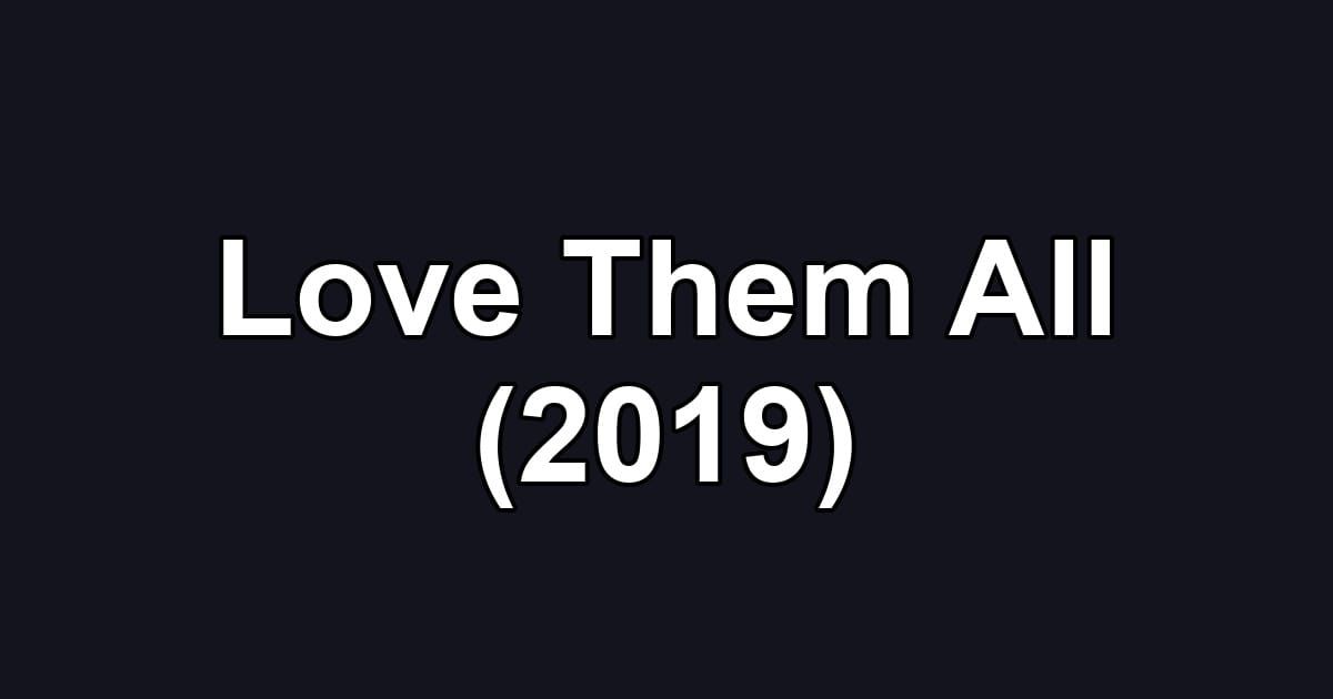 Love Them All (2019)