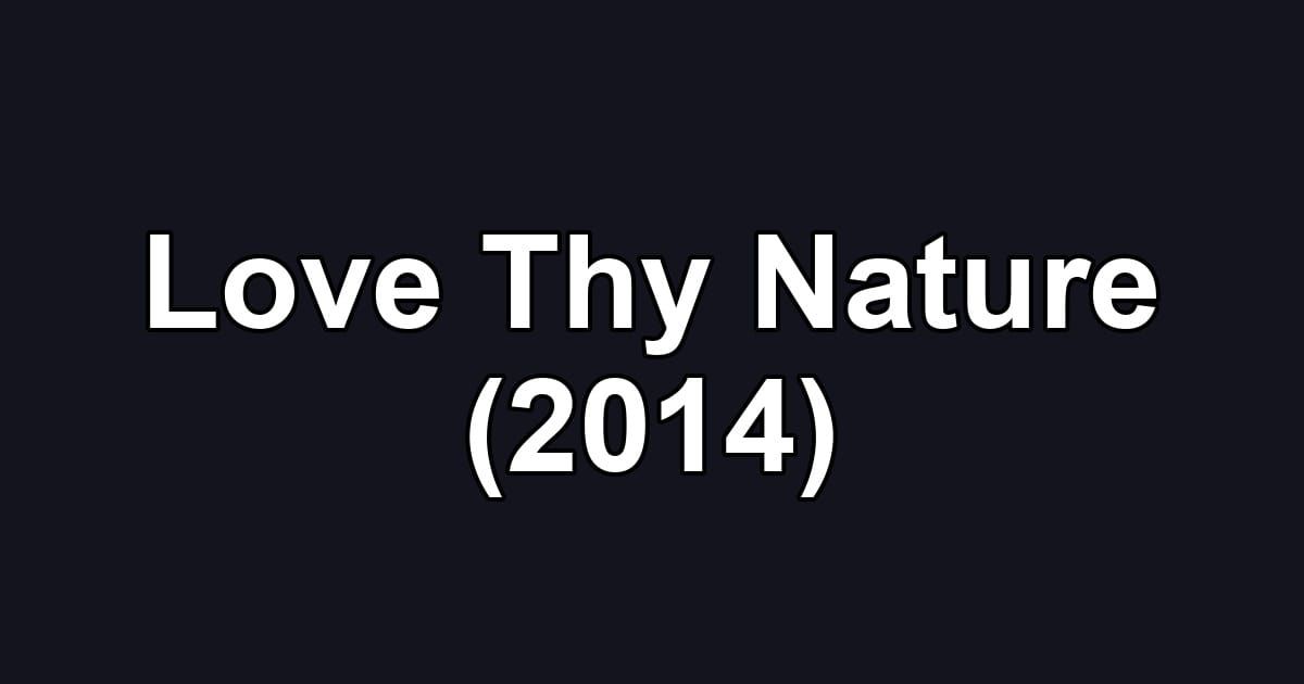 Love Thy Nature (2014)