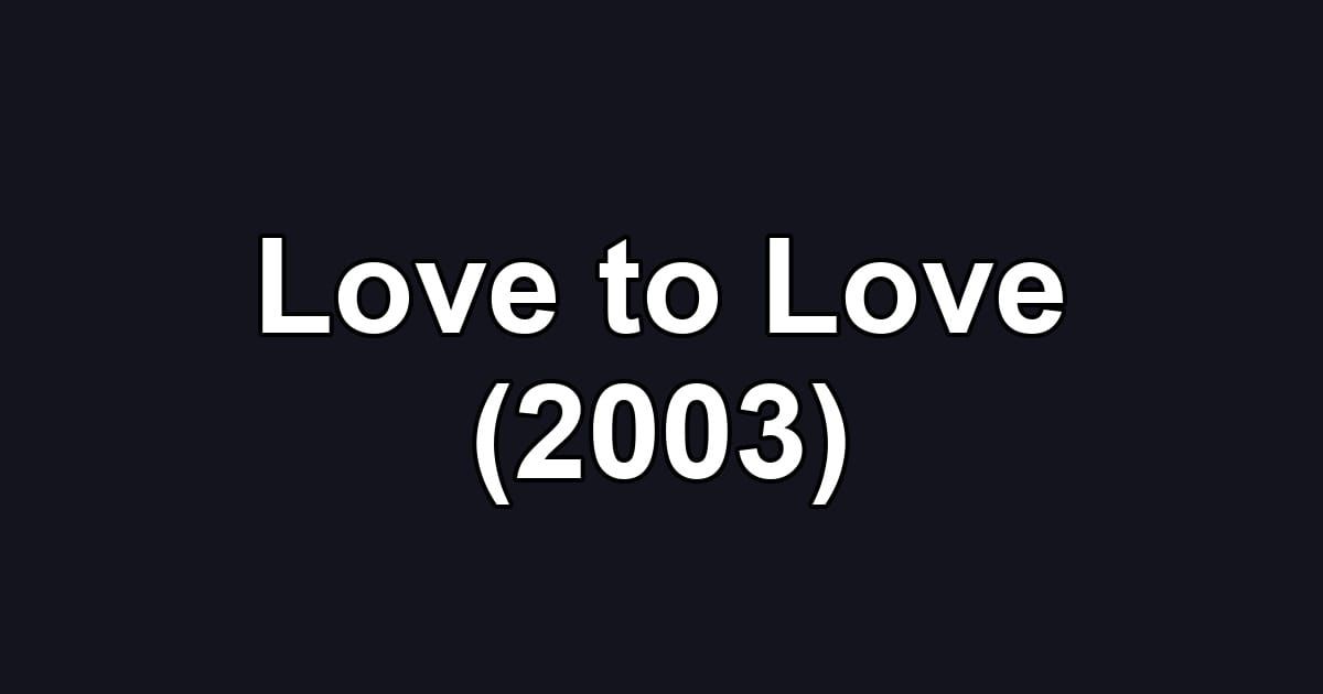 Love to Love (2003)
