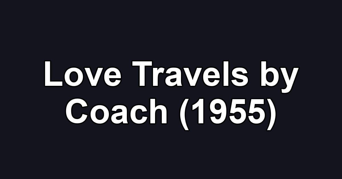 Love Travels by Coach (1955)