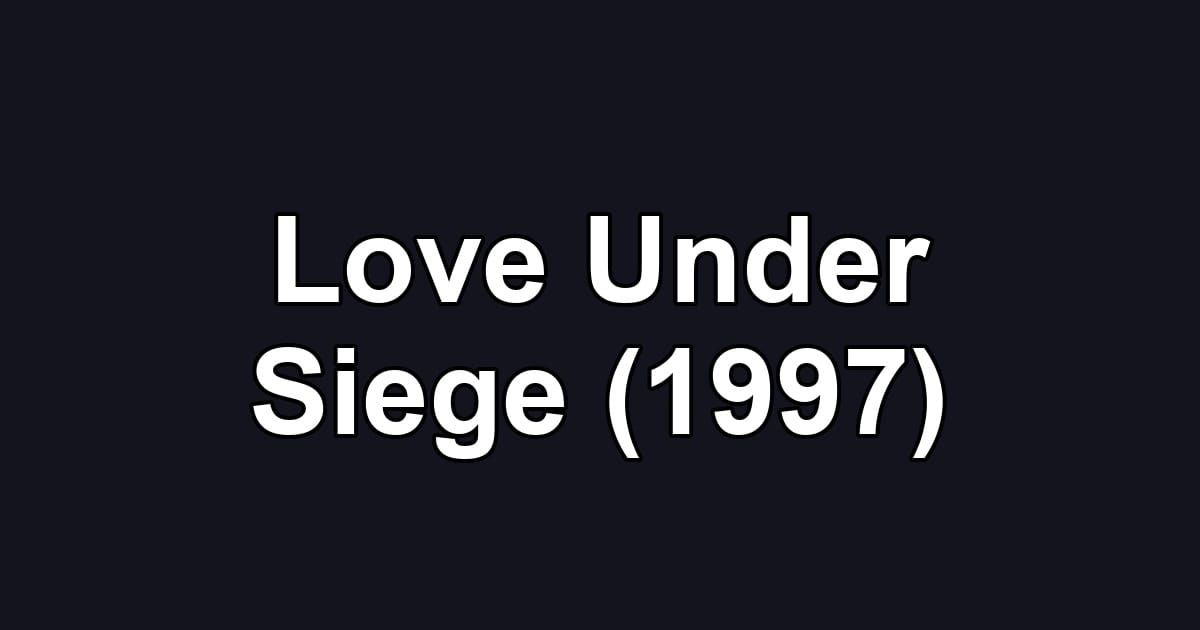 Love Under Siege (1997)