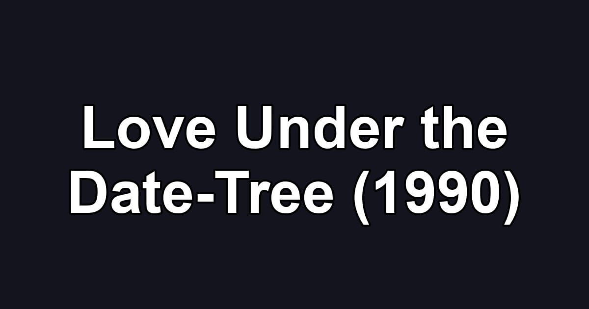 Love Under the Date-Tree (1990)