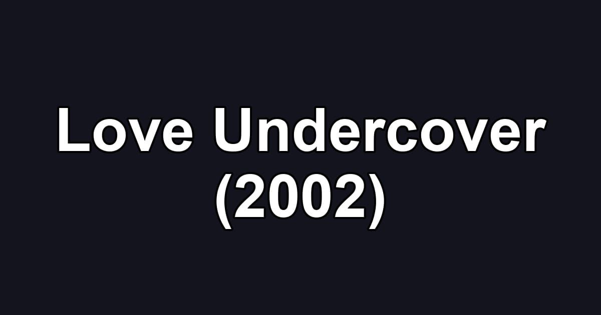 Love Undercover (2002)