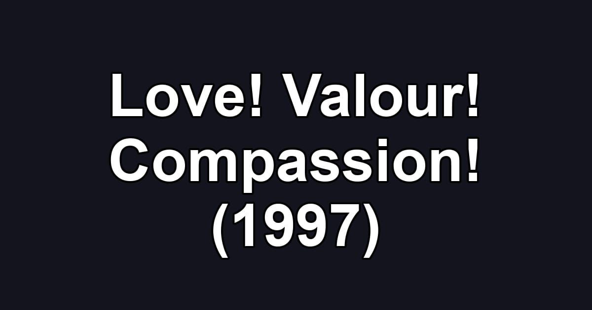 Love! Valour! Compassion! (1997)