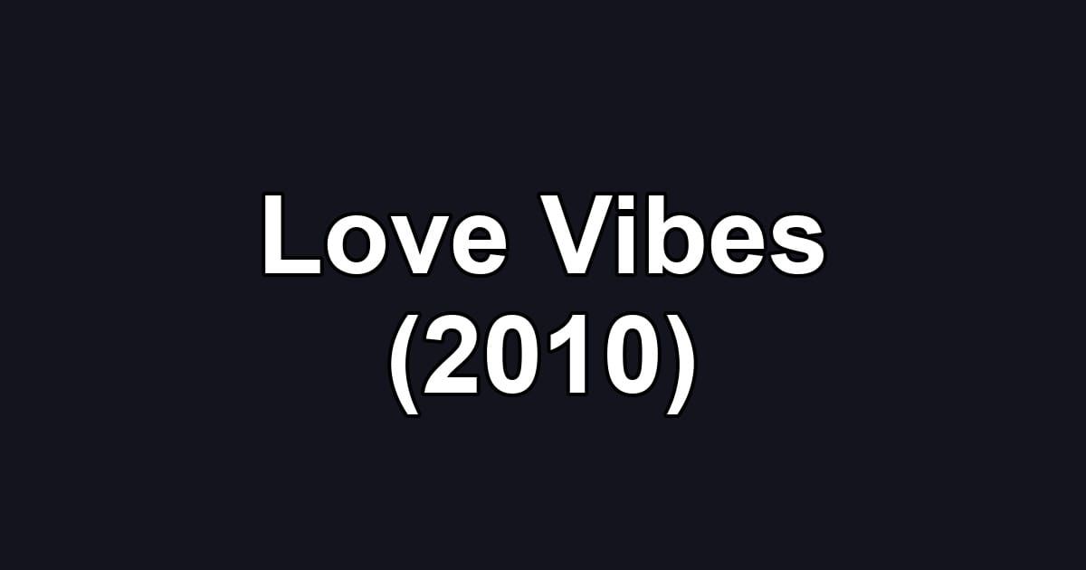 Love Vibes (2010)