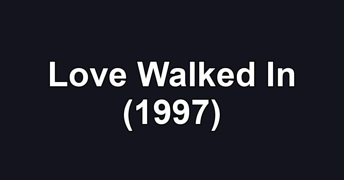 Love Walked In (1997)
