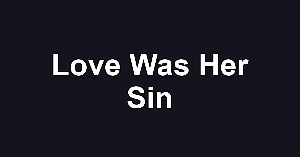 Love Was Her Sin