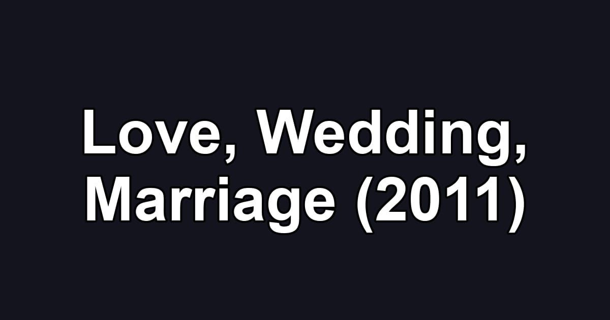 Love, Wedding, Marriage (2011)